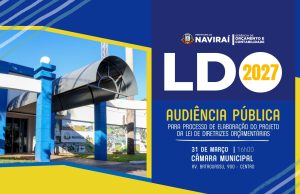 Prefeitura de Naviraí convoca sociedade para Audiência Pública sobre a LDO 2027