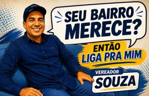 Seu bairro merece alguma coisa? Então liga prô vereador Souza